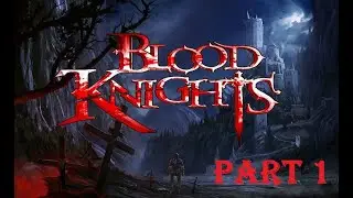Blood Knights part 1 &ndash; pc &ndash; (1080p) &ndash; 60fps - No Commentary