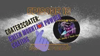 Episode 18- Coater2Coater with GM Powder Coating
