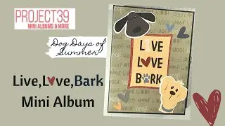 Live,Love,Bark, Dog Mini Album Project Share-First in a series for the Dog Days of Summer