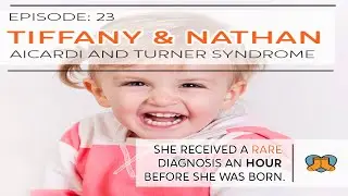 Tiffany and Nathan: Aicardi syndrome and Mosaic Turner Syndrome