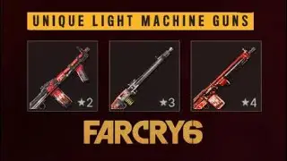 FAR CRY 6 UNIQUE LIGHT MACHINE GUNS, UNIQUE WEAPONS.