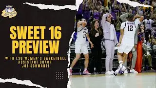 LSU Women's Basketball SWEET SIXTEEN vs NC State PREVIEW with Assistant Coach Joe Schwartz