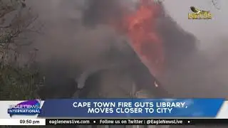 Cape Town fire guts library, moves closer to city