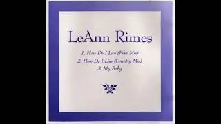 LeAnn Rimes - How Do I Live (Country Mix)
