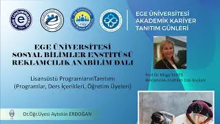 Ege Üniversitesi  Reklamcılık  Anabilim Dalı Akademik Kariyer Tanıtım Günleri 2021