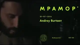 Andrey Burtaev aka  Electrosoul System @ Mramor MVR002 01.07.16