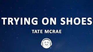 Tate McRae - TRYING ON SHOES (Lyrics)