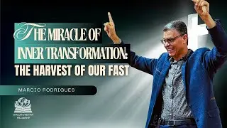 PASTOR MARCIO // The Miracle of Inner Transformation: The Harvest of Our Fast! // 35-01-2026