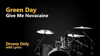Green Day - Give Me Novacaine (Drums Only + Lyrics)