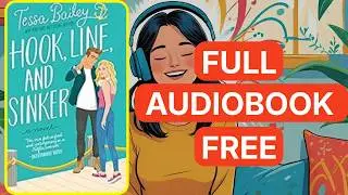 Hook, Line, and Sinker: A Novel by Tessa Bailey[ Full Audiobook Free ]