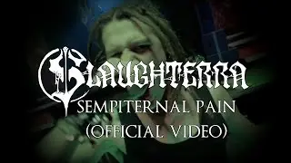 Slaughterra - Sempiternal Pain [OFFICIAL VIDEO]