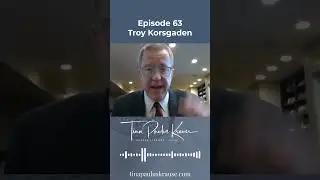 Your Legacy, Your Choice - Troy Korsgaden Episode 63