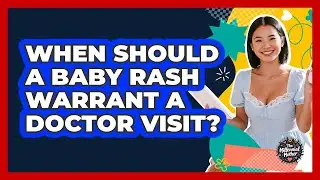 When Should a Baby Rash Warrant a Doctor Visit?