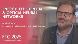 Energy-Efficient AI & Optical Neural Networks | FTC 2025 Interview with Prof. Armin Grasnick