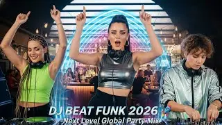 DJ BEAT FUNK 2026 🚀 Next Level Global Party Mix