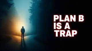 THE BACKUP PLAN PARADOX: WHY HAVING A PLAN B SECRETLY SABOTAGES YOUR SUCCESS