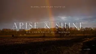ARISE & SHINE | Sis. Lydia Philip Saji, Bahrain | Global Christian Youth UK