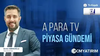 18.12.2025 - A Para TV - Piyasa Gündemi - GCM Yatırım Ekonomisti Evren Kırıkoğlu
