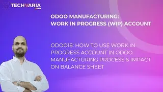 Odoo18: How to use Work in Progress Account in Odoo Manufacturing Process & Impact on Balance Sheet