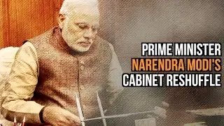 Prime Minister Narendra Modi's Cabinet Reshuffle