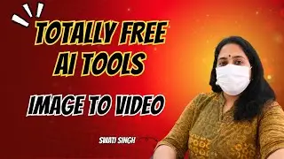 Image To Video AI FREE | AI Video Kaise Banaye | FREE AI Video Generator |  By Swati Singh | Hindi