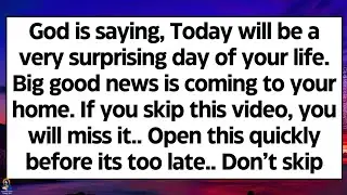 🧾God says, Today will be a very surprising day of your life. Big good news is coming to your home..