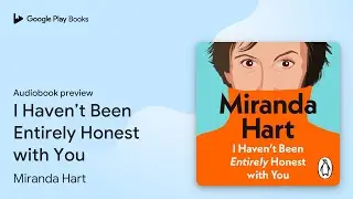 I Haven&rsquo;t Been Entirely Honest with You by Miranda Hart &middot; Audiobook preview