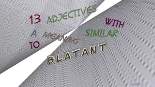 blatant - 15 adjectives which are synonym of blatant (sentence examples)