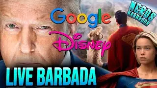 LIVE BARBADA - GOOGLE SEM CHECAGEM ? DISNEY SEM LACRE ? EFEITO TRUMP? SUPERGIRL NO FILME DO SUPERMAN