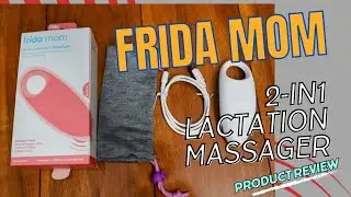 Frida Mom 2-in-1 Lactation Massager Product Review| Perfect For Clogged Ducts & Increased Milk Flow