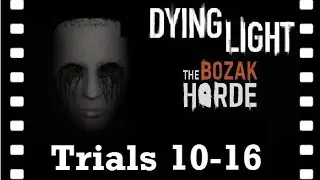 Dying Light: Bozak Horde DLC Solo Walkthrough Trials 10-16 | Part 2
