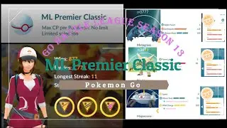 ML Premier Classic #1 [Go Battle League Season 13] --- Pokemon Go ---