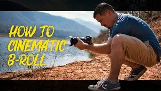 How to SHOOT CINEMATIC B-ROLL - My Secrets!