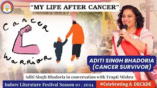 एक तरफ़ माँ और दूसरी तरफ़ कैंसर | Aditi Singh Bhadoria | Cancer Survivor | Indore Lit Fest Season 10