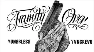 Family Over Everything - YungBless ft YvngKevo (Rough Draft)