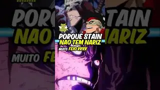 👃🏻🤔 Porque Stain n&atilde;o tem Nariz!? Boku no Hero