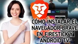 C&oacute;mo instalar el navegador Brave en Firestick o Android TV