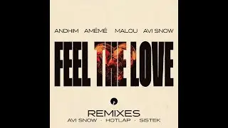 andhim, AM&Eacute;M&Eacute; & Malou - Feel The Love (Sistek Remix) (Afro House)