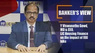 Y Viswanatha Gowd, MD & CEO, LIC Housing Finance on the impact of RBI hike