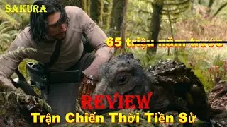 REVIEW PHIM TRẬN CHIẾN THỜI TIỀN SỬ || 65 ADAM DRIVER 2023 || SAKURA REVIEW