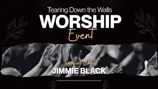 Tearing Down the Walls Worship Event || Jimmie Black 12.20.25