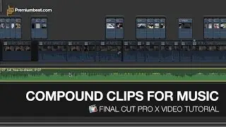 Final Cut Pro X Video Tutorial: Compound Clips for Music