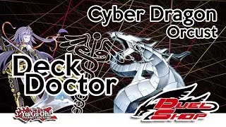 Deck Doctor - Cyber Dragon Orcust