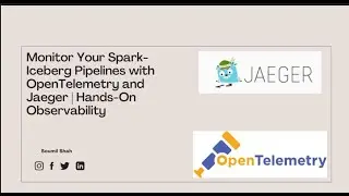 Monitor Your Spark-Iceberg Pipelines with OpenTelemetry and Jaeger | Hands-On Observability