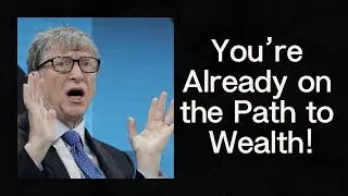 Bill Gates: 5 Signs You&rsquo;re on Your Way to Wealth