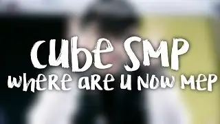 cube smp &raquo; where are u now mep