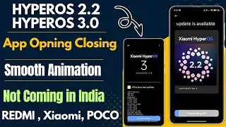HyperOS 2.2 & HyperOS 3.0 App Opening Closing Animation & System Animation Not Coming in 50+ Devices