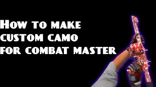 How to make Custom Camo for Combat Master!