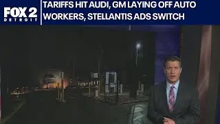 FASTLANE: GM laying off employees, Audi hit by tariffs, Stellantis changing ads