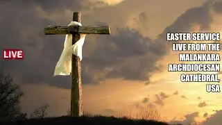 Easter Service with His Eminence Mor Titus Yeldho - April 3, 2021 - Malankara Archdiocesan Cathedral